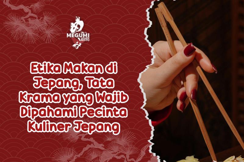 Etika Makan di Jepang, Tata Krama yang Wajib Dipahami Pecinta Kuliner Jepang