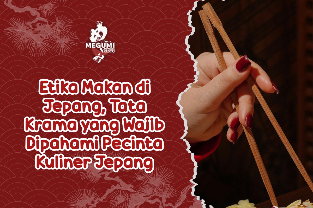 Etika Makan di Jepang, Tata Krama yang Wajib Dipahami Pecinta Kuliner Jepang