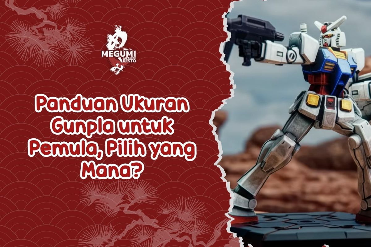 Panduan Ukuran Gunpla untuk Pemula, Pilih yang Mana?
