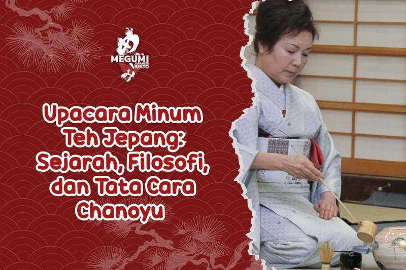 Upacara Minum Teh Jepang Sejarah Filosofi dan Tata Cara Chanoyu