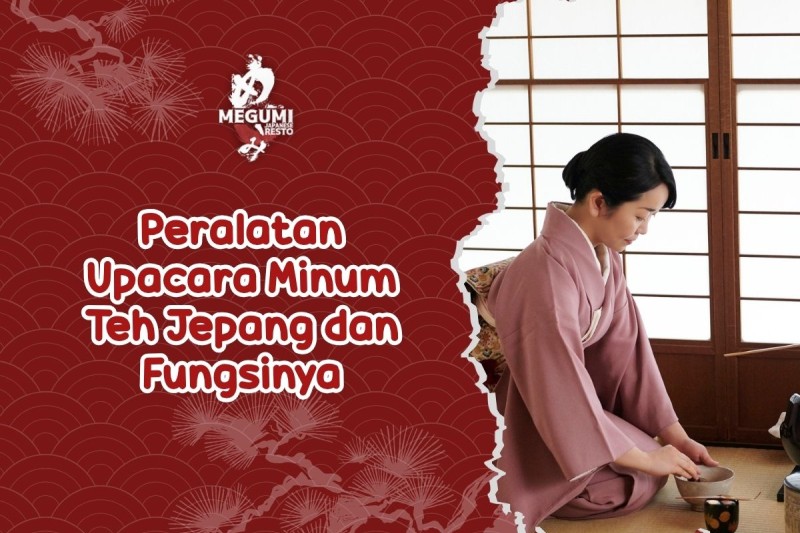 Peralatan Upacara Minum Teh Jepang dan Fungsinya